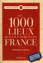 Les 1000 lieux qu'il faut avoir vus en France - F. Gersal 1000 lieux