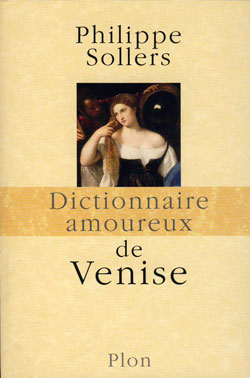 Dictionnaire amoureux de Venise - Sollers - Plon dico_amoureux_venise